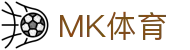 MK体育(mksports)官方入口|app下载|体育娱乐平台